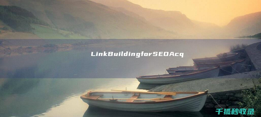 Link Building for SEO: Acquiring High-Quality Backlinks to Boost Website Authority (linkbuds s)